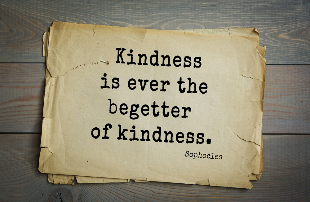 An old scroll that reads, "Kindness is ever the begetter of kindness."